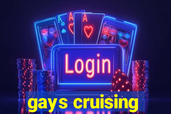 gays cruising